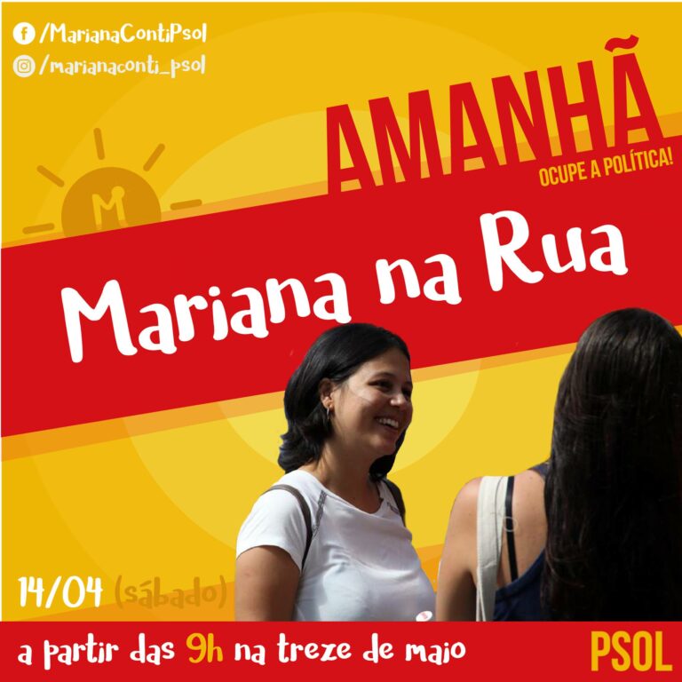 Política se faz na rua! Mariana na 13 de maio neste sábado, 14 de abril.