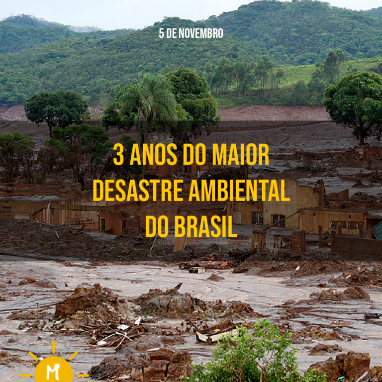 3 anos do maior desastre ambiental brasileiro: Rompimento das Barragens da Samarco/Vale em Mariana