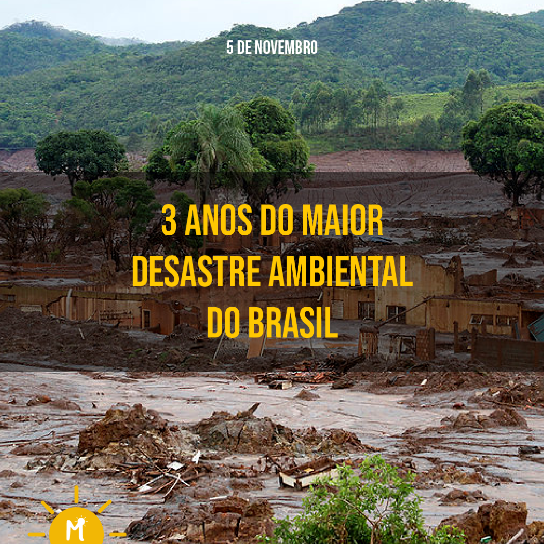 3 anos do maior desastre ambiental brasileiro: Rompimento das Barragens da Samarco/Vale em Mariana