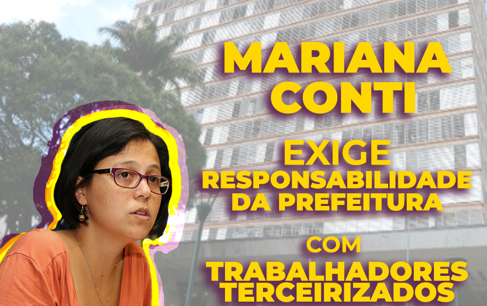 Mariana Conti cobra a prefeitura sobre trabalhadores terceirizados. Confira a cobrança: