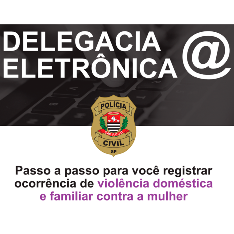 Passo a passo para realizar denúncias de violência doméstica e familiar contra a mulher na Delegacia Eletrônica!