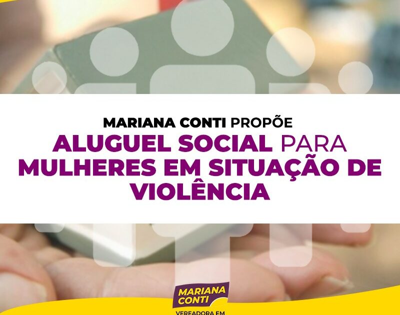 Mariana Conti propõe Aluguel Social para Mulheres em Situação de Violência