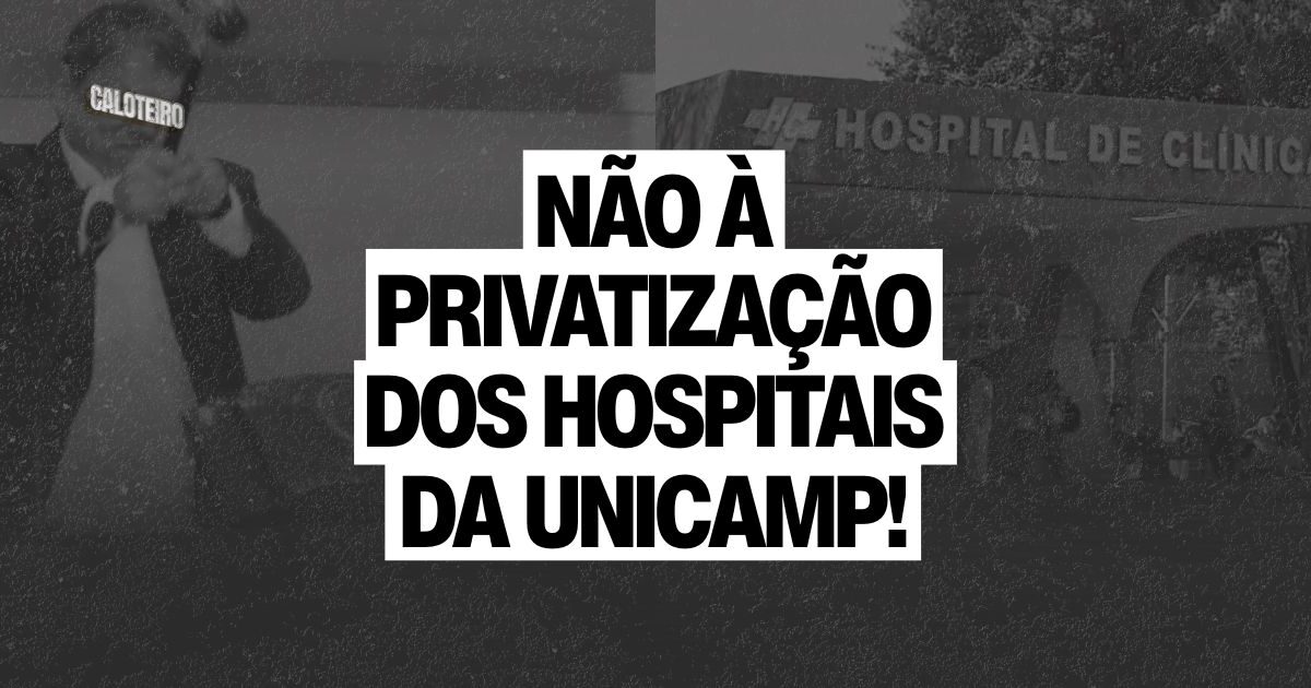 Não à privatização dos hospitais da Unicamp