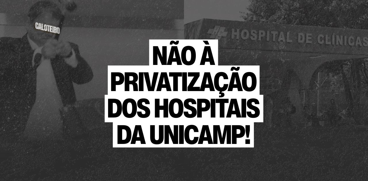Não à privatização dos hospitais da Unicamp